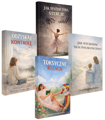 4w1 Zestaw Odzyskaj kontrolę + Jak system Tobą steruje + Toksyczne relacje + Jak wychować silne psychicznie dzieci