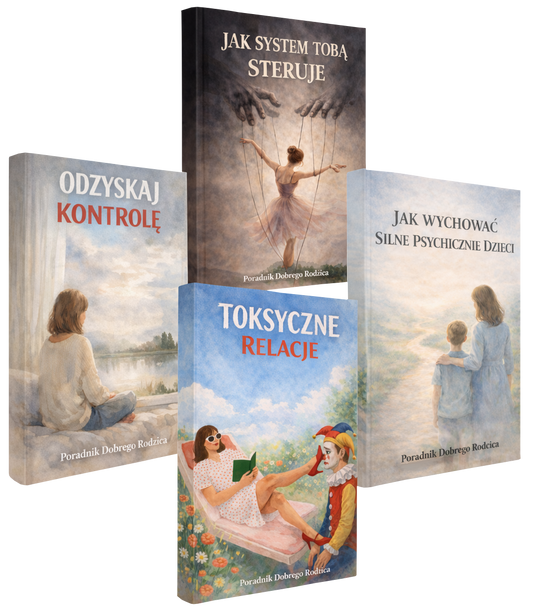 4w1 Zestaw Odzyskaj kontrolę + Jak system Tobą steruje + Toksyczne relacje + Jak wychować silne psychicznie dzieci